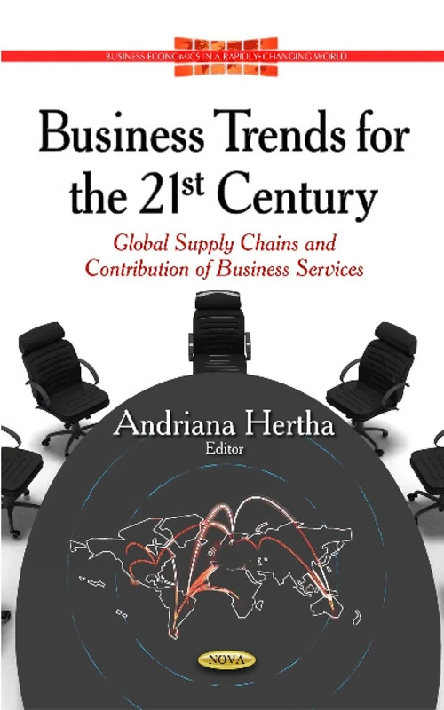 BUSINESS TRENDS FOR THE 21ST CENTURY G: Global Supply Chains & Contribution of Business Services (Business Economics in a Rapidly-changing World)