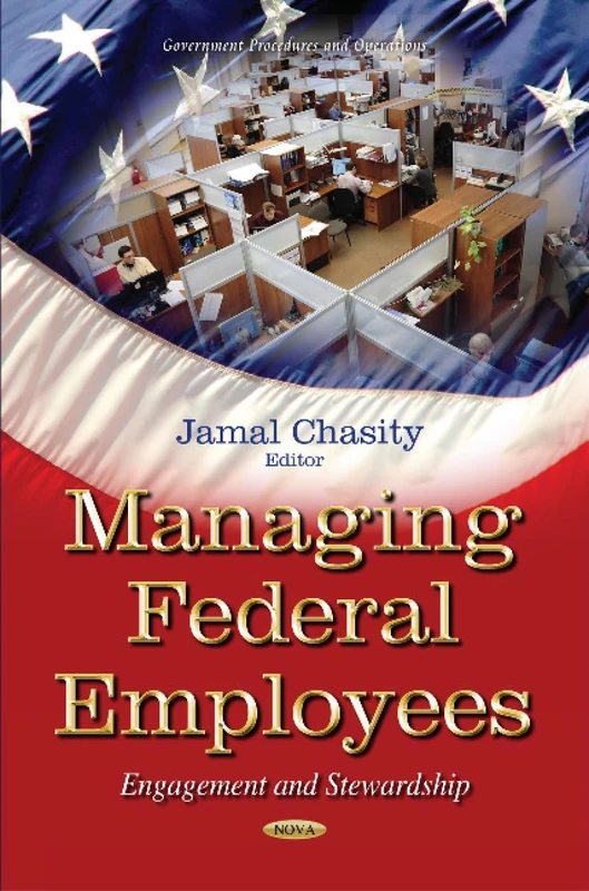 MANAGING FEDERAL EMPLOYEES ENGAGEMENT: Engagement & Stewardship (Government Procedures and Operations)