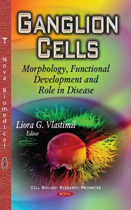 GANGLION CELLS MORPHOLOGY FUNCTIONAL: Morphology, Functional Development & Role in Disease (Cell Biology Research Progress) - Image 1