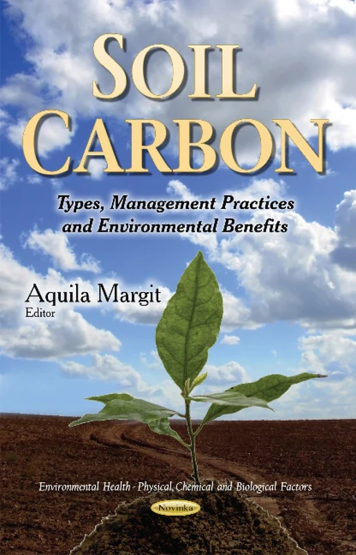 SOIL CARBON TYPES MANAGEMENT PRACTIC: Types, Management Practices & Environmental Benefits (Environmental Health - Physical, Chemical and Biological Factors)
