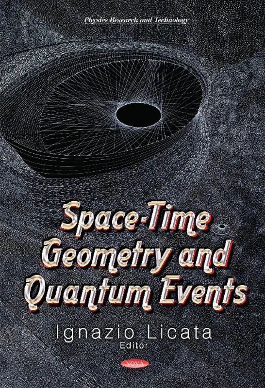 SPACE TIME GEOMETRY AND QUANTUM EVENTS (Physics Research and Technology)
