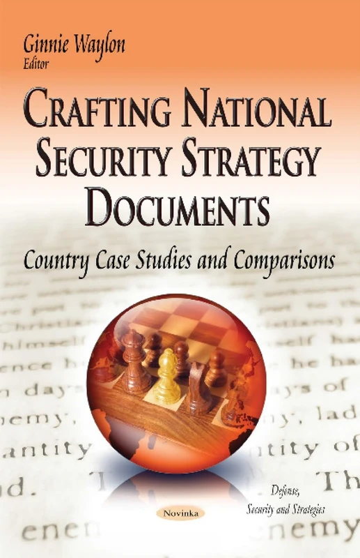 CRAFTING NATIONAL SECURITY STRATEGY DOC: Country Case Studies & Comparisons (Defense, Security and Strategies)