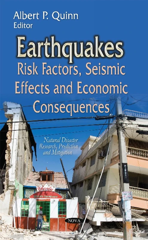 EARTHQUAKES RISK FACTORS SEISMIC EFF: Risk Factors, Seismic Effects & Economic Consequences (Natural Disaster Research, Prediction and Mitigation)