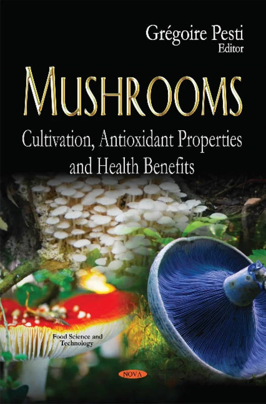 MUSHROOMS CULTIVATION ANTIOXIDANT PR: Cultivation, Antioxidant Properties & Health Benefits (Food Science and Technology)