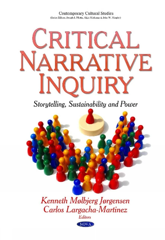 CRITICAL NARRATIVE INQUIRY ETHICS: Ethics, Sustainability & Action to Critical Narrative Inquiry - Storytelling, Sustainability & Power (Contemporary Cultural Studies)