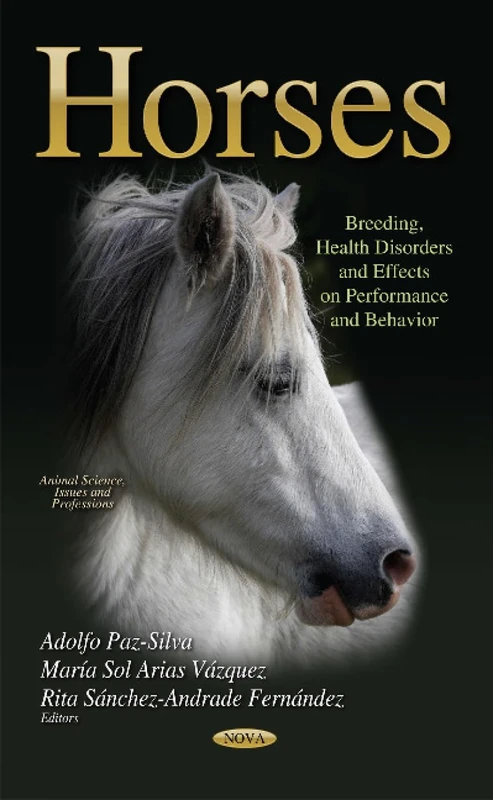 HORSES BREEDING HEALTH DISORDERS AND: Breeding, Health Disorders & Effects on Performance & Behavior (Animal Science, Issues and Professions)