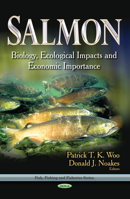 SALMON BIOLOGY ECOLOGICAL IMPACTS AN: Biology, Ecological Impacts & Economic Importance (Fish, Fishing and Fisheries)