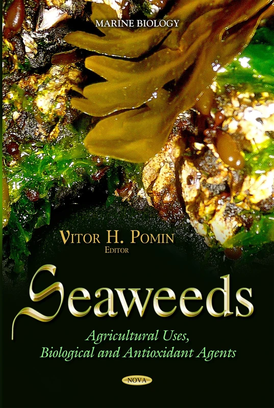SEAWEEDS AGRICULTURAL USES BIOLOGICA: Agricultural Uses, Biological & Antioxidant Agents (Marine Biology)