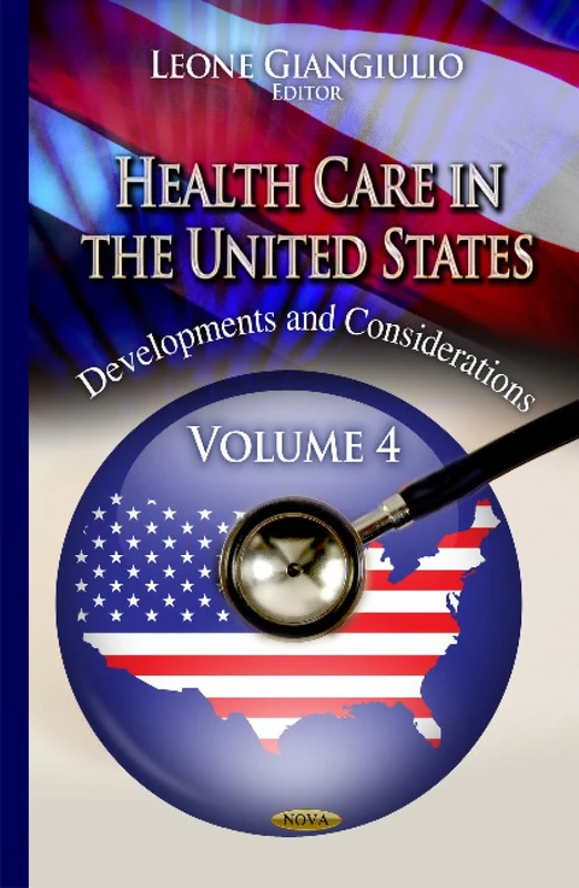 HEALTH CARE IN THE UNITED STATES DEVEL: Developments & Considerations -- Volume 4