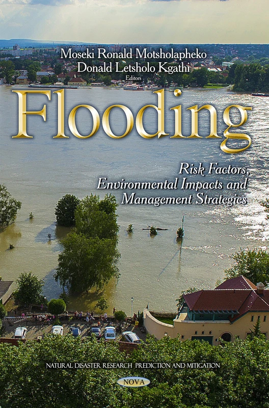 FLOODING RISK FACTORS ENVIRONMENTAL: Risk Factors, Environmental Impacts & Management Strategies (Natural Disaster Research, Prediction and Mitigation)