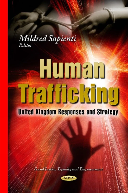 HUMAN TRAFFICKING UNITED KINGDOM RESPO: United Kingdom Responses & Strategy (Social Justice, Equality and Empowerment)
