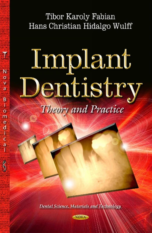 IMPLANT DENTISTRY THEORY AND PRACTICE (Dental Science, Materials and Technology)