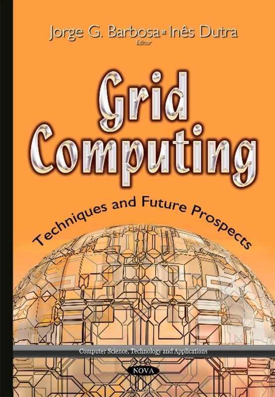 Grid Computing: Techniques & Future Prospects (Computer Science, Technology and Applications)
