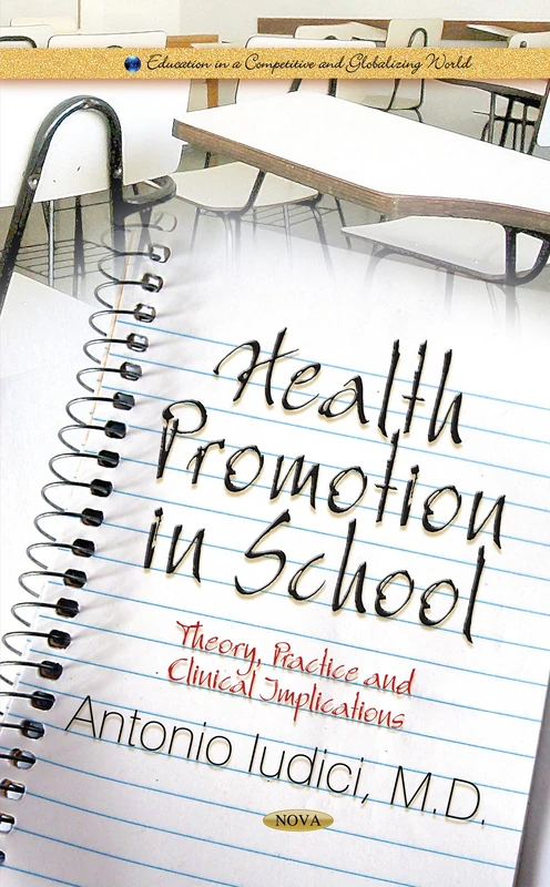 Health Promotion in School: Theory, Practice & Clinical Implications (Education in a Competitive and Globalizing World)