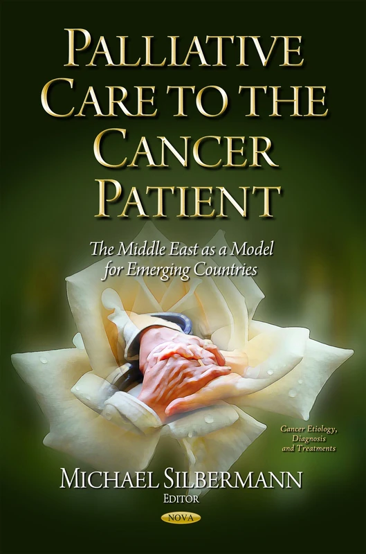 PALLIATIVE CARE TO THE CANCER PATIENT: The Middle East as a Model for Emerging Countries (Cancer Etiology, Diagnosis and Treatments)
