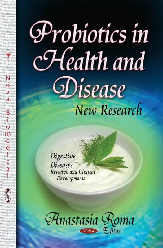 PROBIOTICS IN HEALTH AND DISEASE NEW R: New Research (Digestive Diseases-research and Clinical Developments)
