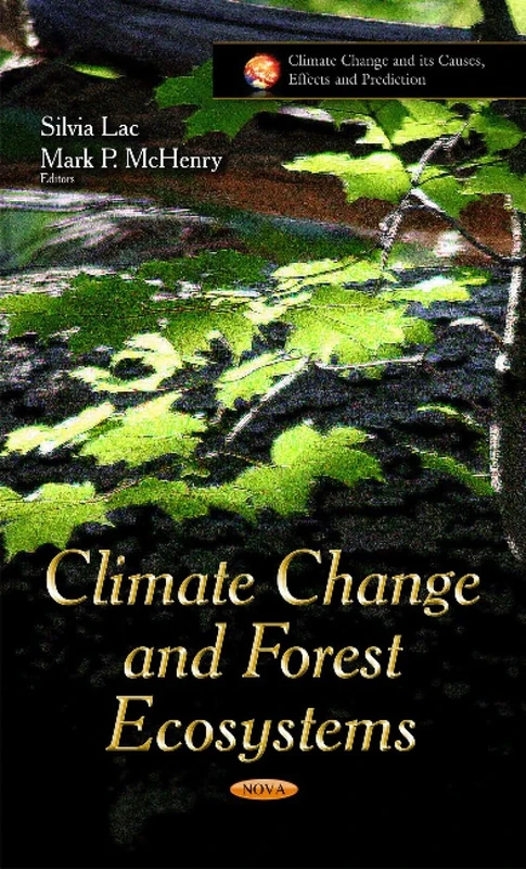 CLIMATE CHANGE AND FOREST ECOSYSTEMS (Climate Change and Its Causes, Effects and Prediction)