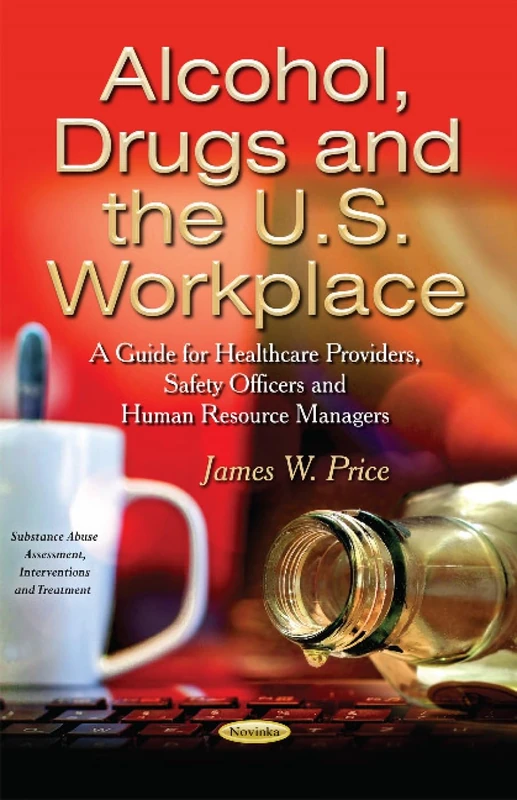 ALCOHOL DRUGS THE US WORKPL (Substance Abuse Assessment, Interventions and Treatment)
