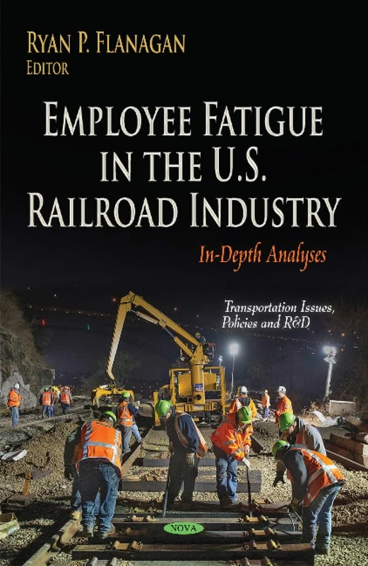EMPLOYEE FATIGUE IN THE U.S.: In-Depth Analyses (Transportation Issues, Policies and R&d)