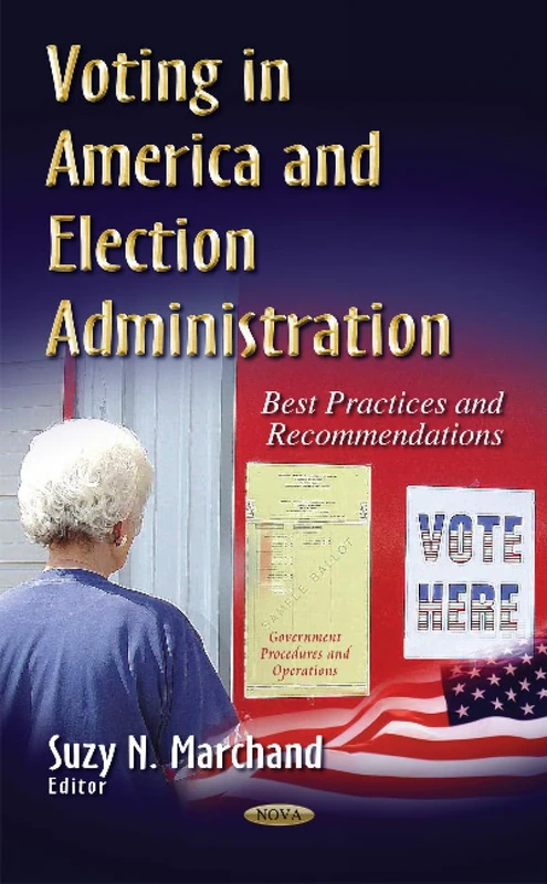 VOTING IN AMERICA AND ELECTION: Best Practices & Recommendations (Government Procedures and Operations)