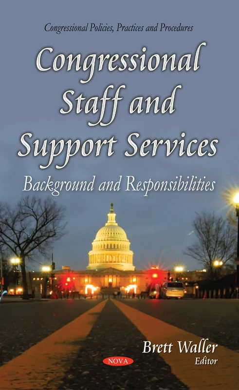 CONGRESSIONAL STAFF AND SUPPORT SERVICE: Background & Responsibilities (Congressional Policies Practices and Procedures)