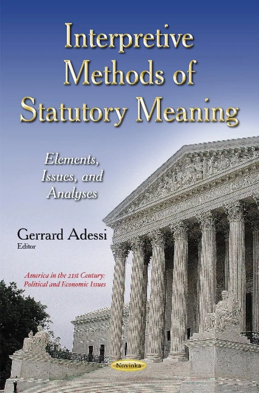 INTERPRETIVE METHODS OF STATUTORY MEAN: Elements, Issues & Analyses (Congressional Policies, Practices and Procedures)