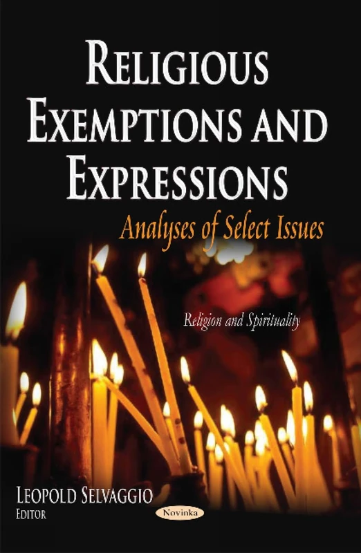RELIGIOUS EXEMPTIONS AND EXPRESSIONS A: Analyses of Select Issues (Religion and Spirituality)