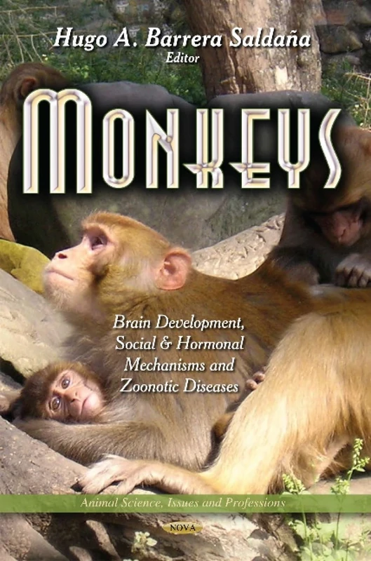 MONKEYS BRAIN DEVELOPMENT SOCIAL H: Brain Development, Social & Hormonal Mechanisms & Zoonotic Diseases (Animal Science, Issues and Professions)