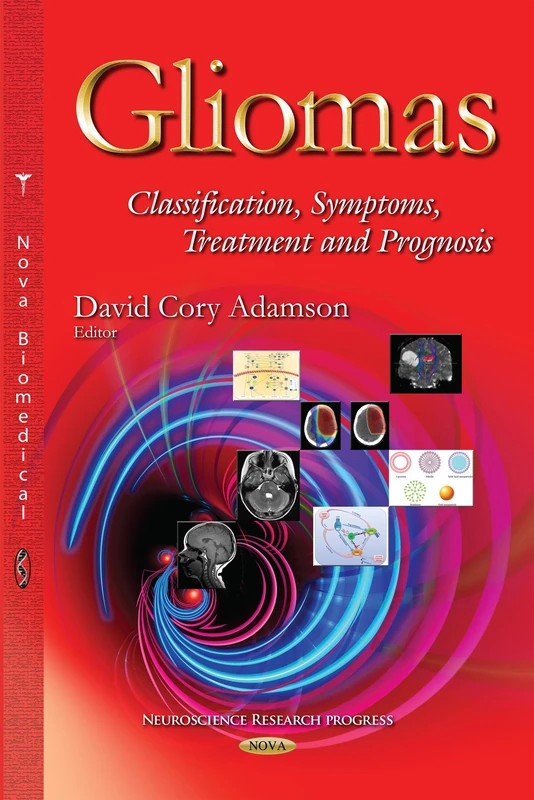 GLIOMAS CLASSIFICATION SYMPTOMS TRE: Classification, Symptoms, Treatment & Prognosis (Neuroscience Research Progress)