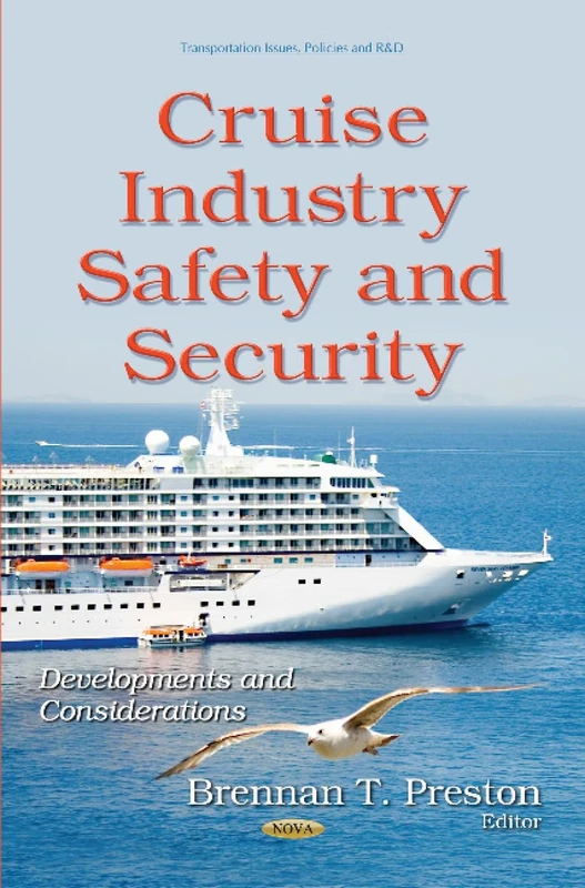CRUISE INDUSTRY SAFETY AND SECURITY DE: Developments & Considerations (Transortation Issues, Policies and R&d)