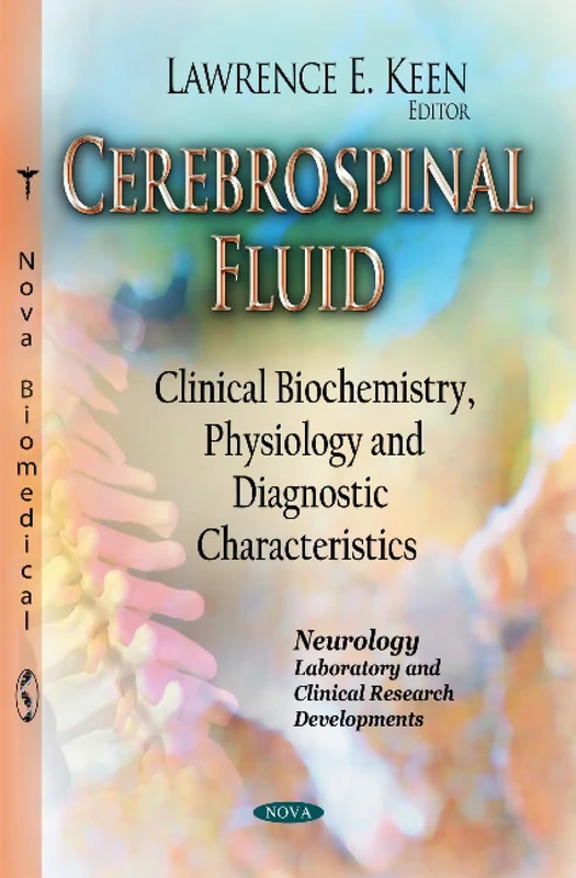 CEREBROSPINAL FLUID CLINICAL BIOCHEMI: Clinical Biochemistry, Physiology & Diagnostic Characteristics (Neurology - Laboratory and Clinical Research Developments)