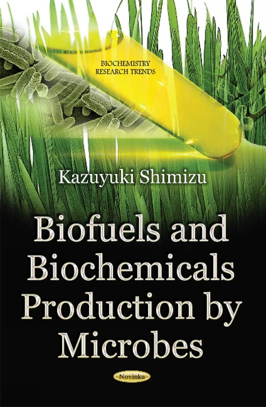 Biofuels and Biochemicals Production by Microbes (Biochemistry Research Trends)