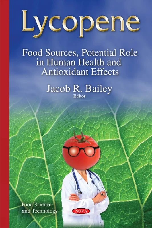 Lycopene: Food Sources, Potential Role in Human Health & Antioxidant Effects (Food Science and Technology)