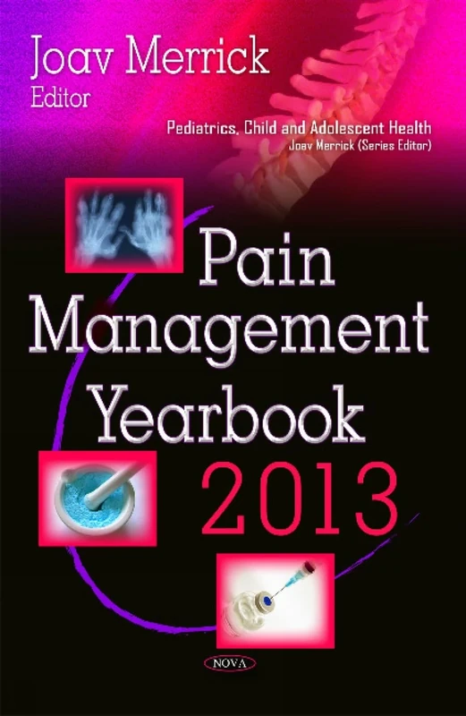 PAIN MANAGEMENT YEARBOOK 2013 (Pediatrics, Child and Adolescent Health)