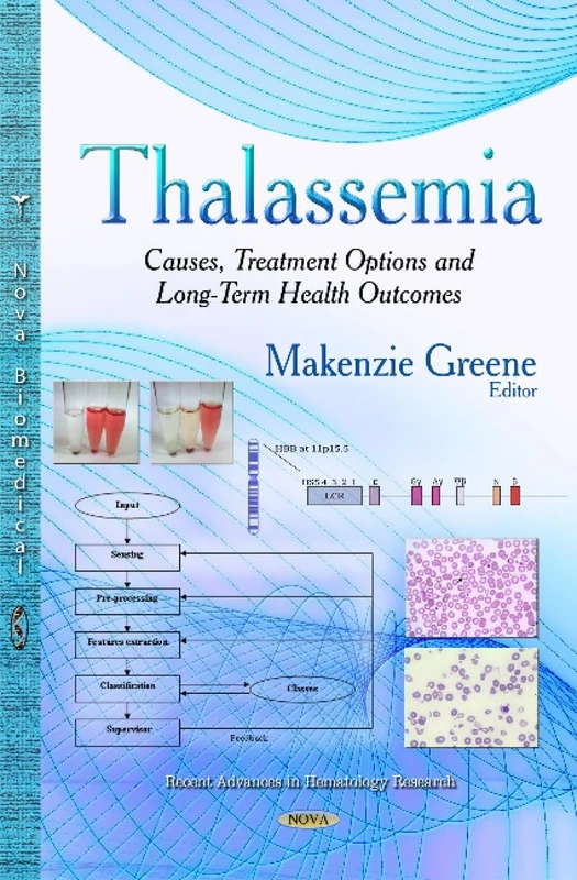 THALASSEMIA CAUSES TREATMENT OPTIONS: Causes, Treatment Options & Long-Term Health Outcomes (Recent Advances in Hemotology Research)