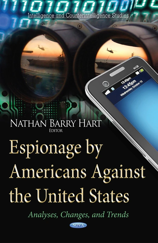 ESPIONAGE BY AMERICANS AGAINST THE UNI: Analyses, Changes & Trends (Intelligence and Counterintelligence Studies)