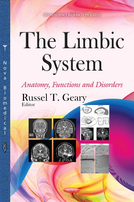 THE LIMBIC SYSTEM ANATOMY FUNCTIONS: Anatomy, Functions & Disorders (Neuroscience Research Progress)
