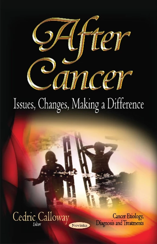 AFTER CANCER ISSUES CHANGES MAKING: Issues, Changes, Making a Difference (Cancer Etiology, Diagnosis and Treatments) - Image 1