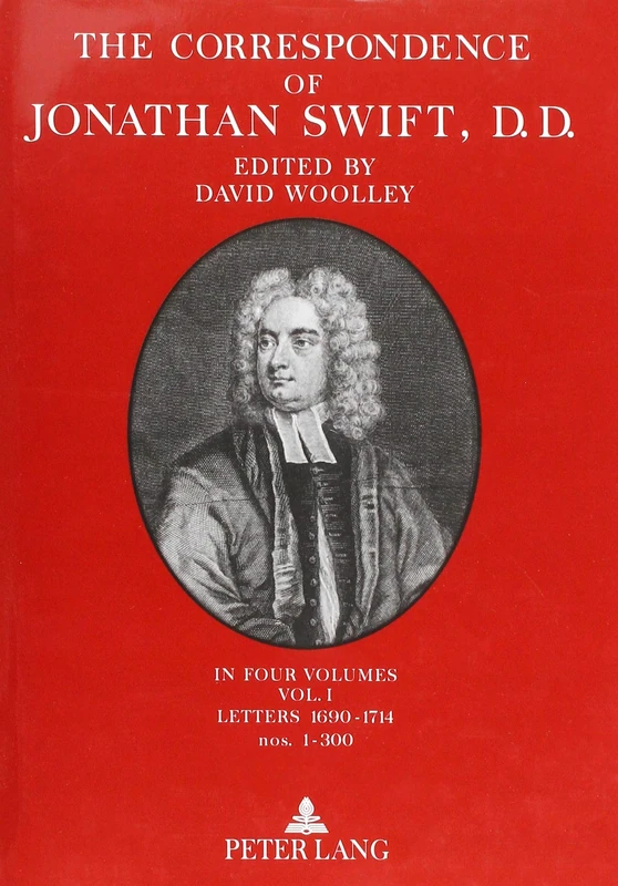 The Correspondence of Jonathan Swift, D. D.: In Four Volumes Plus Index Volume- Volume I: Letters 1690-1714, Nos. 1-300