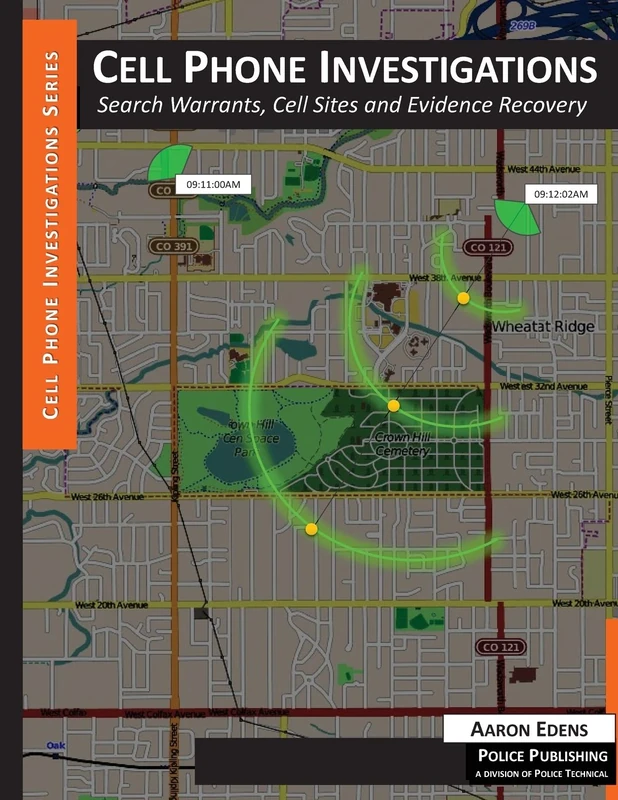 Cell Phone Investigations: Search Warrants, Cell Sites and Evidence Recovery