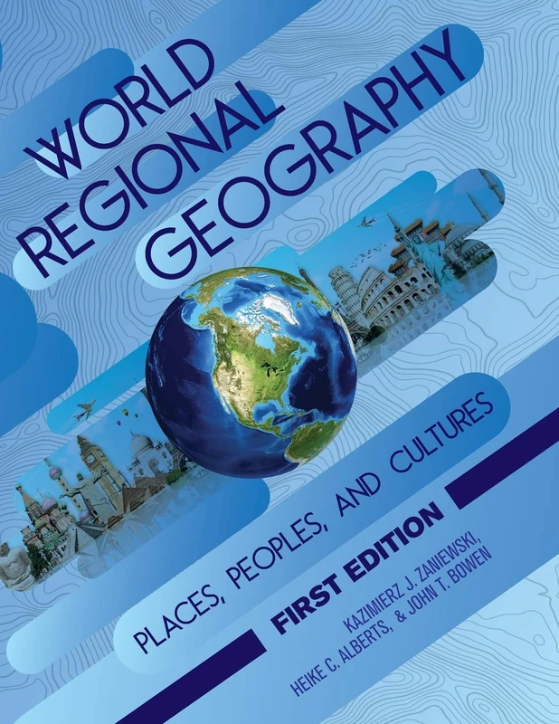 World Regional Geography: Places, Peoples, and Cultures