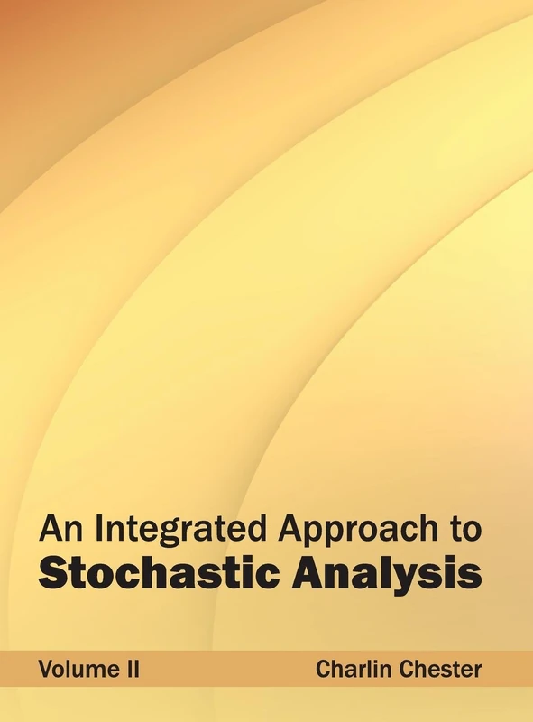 Integrated Approach to Stochastic Analysis: Volume II: 2