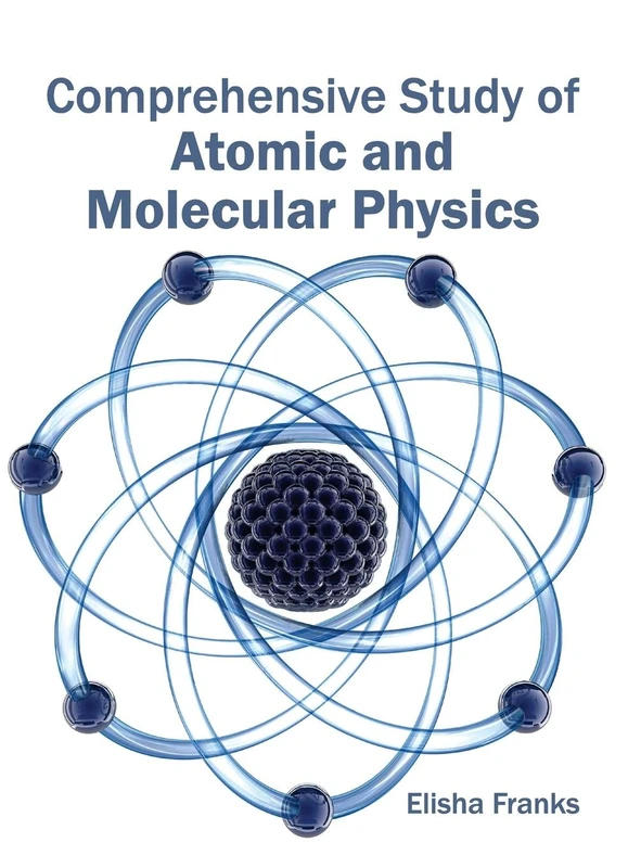 Comprehensive Study of Atomic and Molecular Physics
