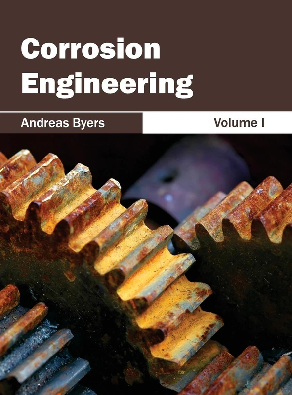 Corrosion Engineering: Volume I: 1
