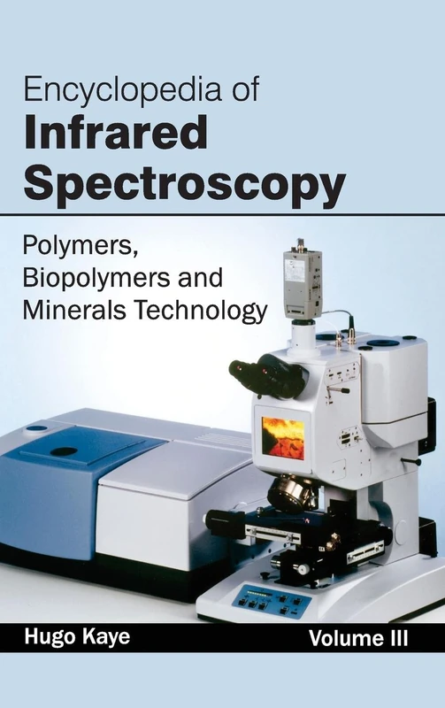 Encyclopedia of Infrared Spectroscopy: Volume III (Polymers, Biopolymers and Minerals Technology): 3