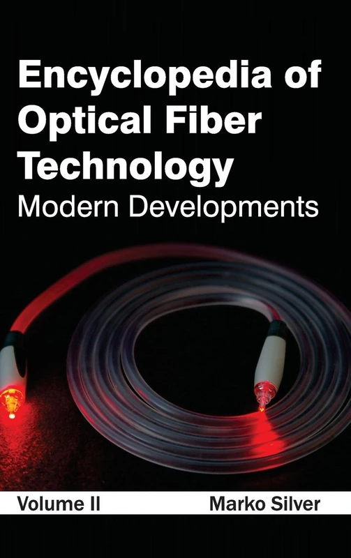 Encyclopedia of Optical Fiber Technology: Volume II (Modern Developments): 2