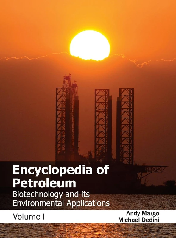 Encyclopedia of Petroleum: Biotechnology and Its Environmental Applications (Volume I): 1