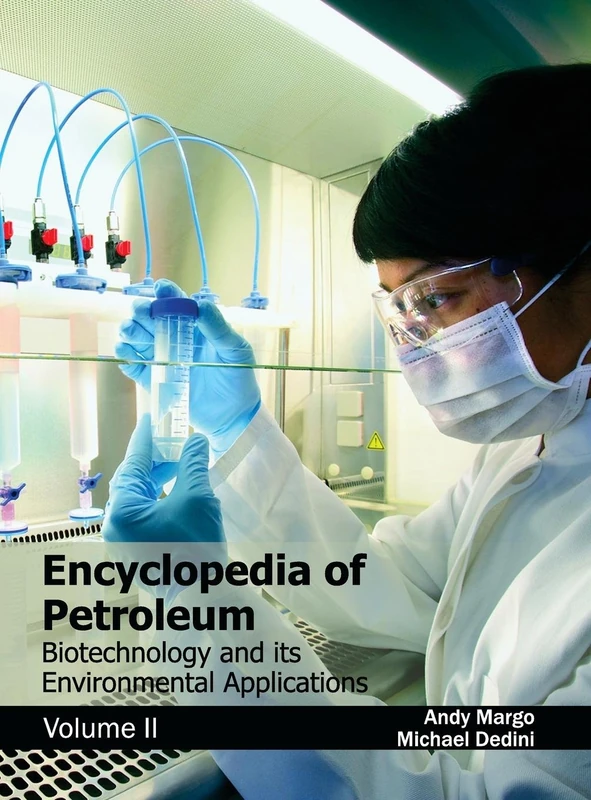 Encyclopedia of Petroleum: Biotechnology and Its Environmental Applications (Volume II): 2
