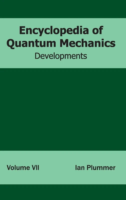 Encyclopedia of Quantum Mechanics: Volume 7 (Developments)