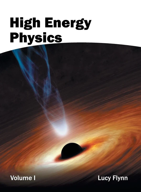 High Energy Physics: Volume I: 1